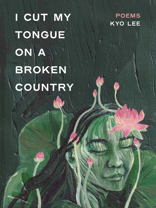 Title details for i cut my tongue on a broken country by Kyo Lee - Available